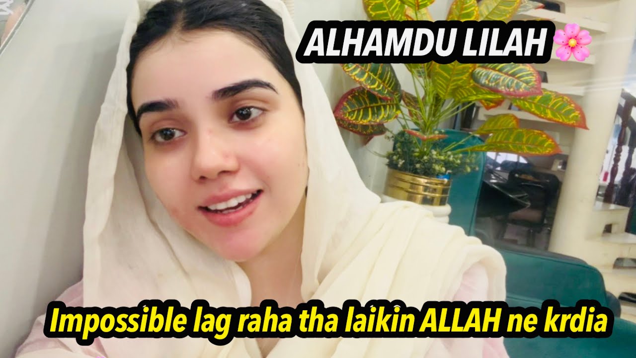 Alhamdulillah 🤲✨Impossible lag raha tha… lekin ALLAH ne krdia || NAINA AKBAR VLOGS