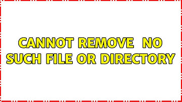 Cannot remove ＜file＞: No such file or directory (3 Solutions!!)
