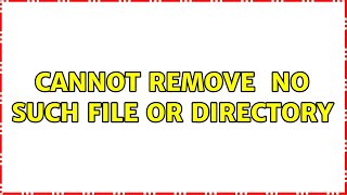 cannot remove ＜file＞: no such file or directory (3 solutions!!)