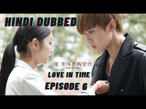 love in time episode 6 in hindi dubbed || part 1