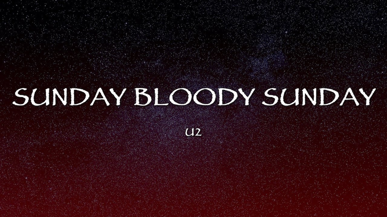 U2 Sunday Bloody Sunday (Lyrics) YouTube