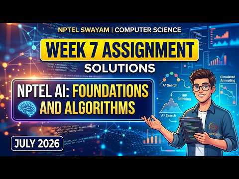 NPTEL Artificial Intelligence: Foundations and Algorithms Week 7 Assignment Solutions | July 2026