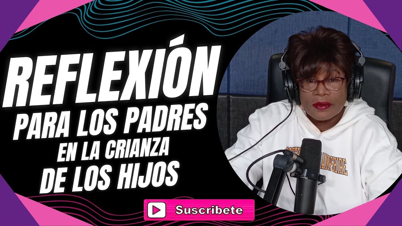Reflexión para los padres en la crianza de los hijos - YouTube