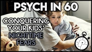 Conquering Your Kid's Nighttime Fears | Psych in 60