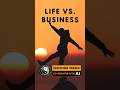 Life Vs. Business | #motivationalshorts  #entrepreneurlife  #worklifeintegration