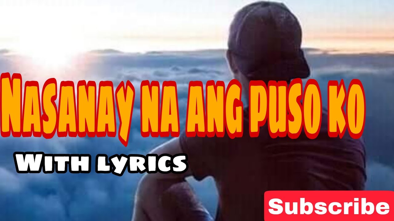 NASANAY NA ANG PUSO KO WITH LYRICS 