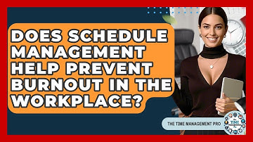 Does Schedule Management Help Prevent Burnout in the Workplace? | The Time Management Pro
