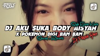 DJ AKU SUKA BODY AISYAH X POKEMON DIGI BAM BAM - SOWED & REVERB VIRAL TIKTOK STYLE EPAM KANE