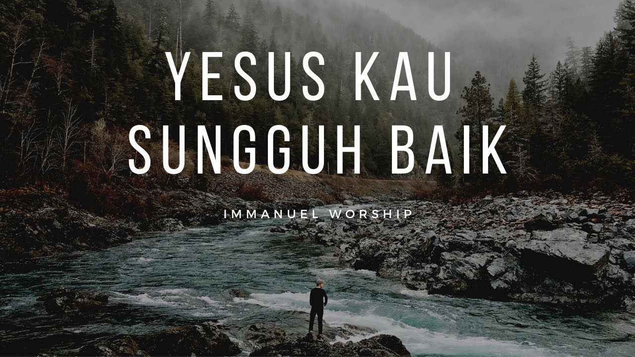 Yesus Kau Sungguh Baik ( cover by Immanuel Worship ) - YouTube
