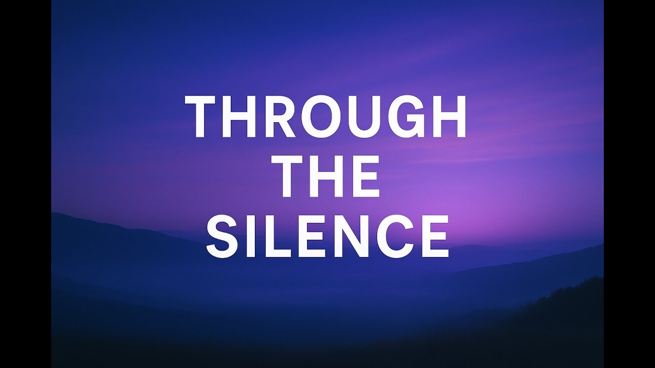Through the Silence