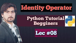 8. Identity Operator in Python || Python Tutorials Begginers-Urdu-Hindi || By 4IT Students