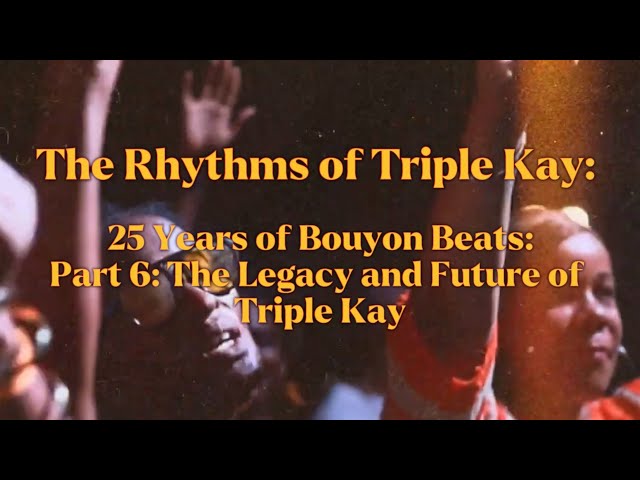 The Rhythms of Triple Kay: 25 Years of Bouyon Beats PART 6