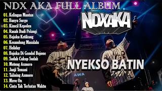 NDX AKA Full Album Terbaru 2026 Lagu Jawa Viral - Kelingan Mantan Dek Biyen Kowe Janj Karo Aku