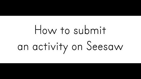 How to submit an assignment on seesaw