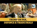 Namaste Trump: US President on Pakistan, defence & trade talks with India