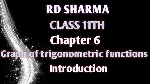 RD Sharma | Class 11 | Chapter 6 | Graph of trigonometric functions | Introduction |