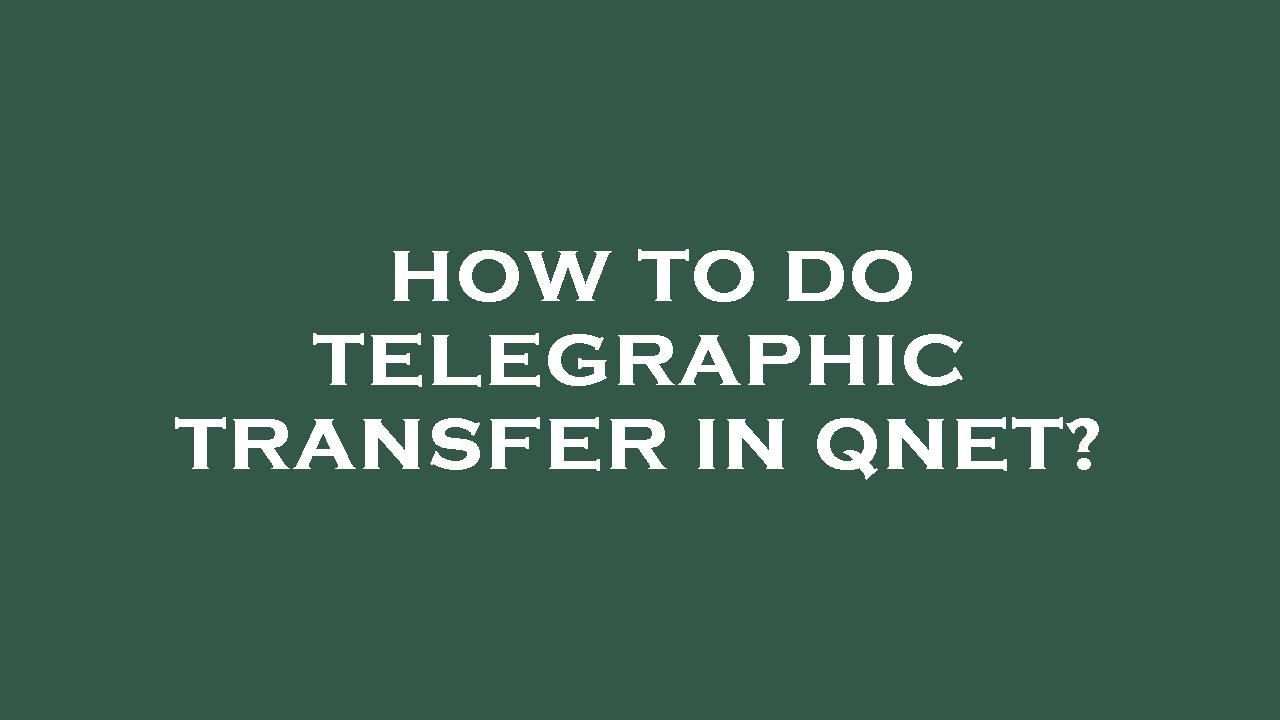 How To Do Telegraphic Transfer In Qnet Youtube
