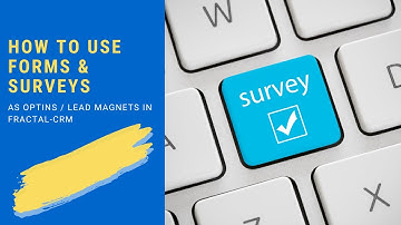 How To Use Forms & Surveys As Optins in Fractal-CRM