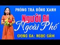 Người Đi Ngoài Phố- Giọng Ca: Ngọc Cầm- Phòng Trà Đồng Xanh