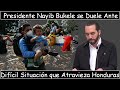 El Presidente Nayib Bukele ante la Situación de Honduras y Nicaragua.