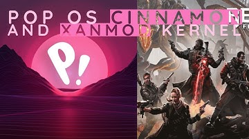 Pop OS Cinnamon and Xanmod kernel