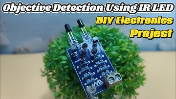 Objective Detection Using IR LED DIY Electronics Projects at Home