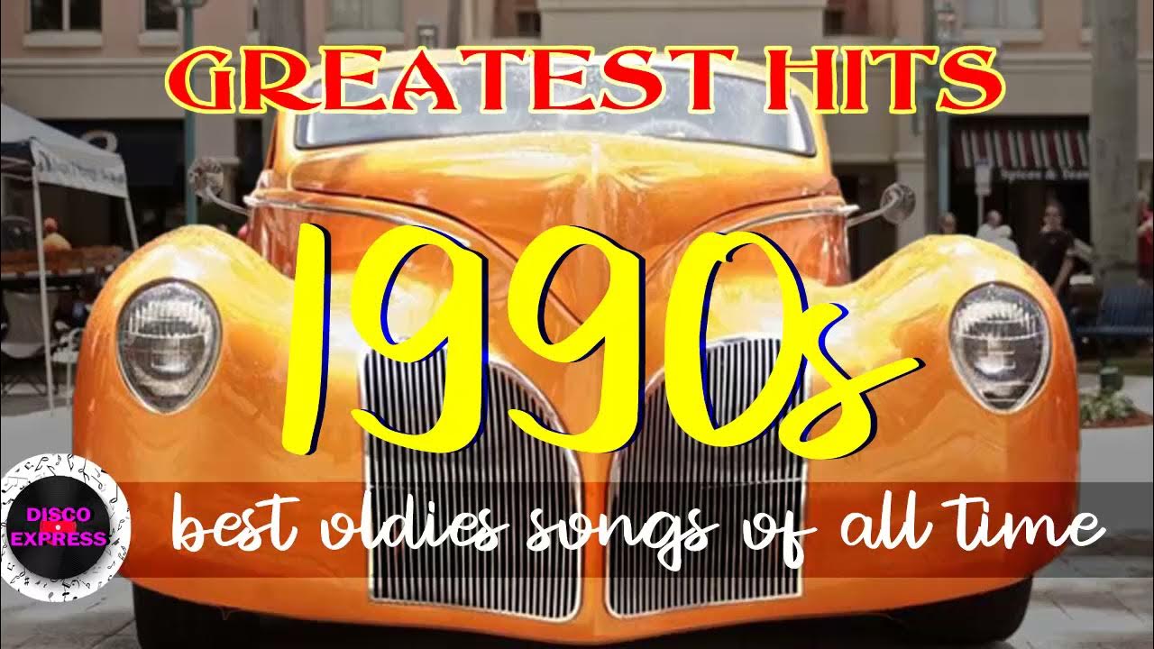 Best Oldies Songs Of 1990s 90s Greatest Hits The Best Oldies Song