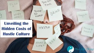 Unveiling the Hidden Costs of Hustle Culture