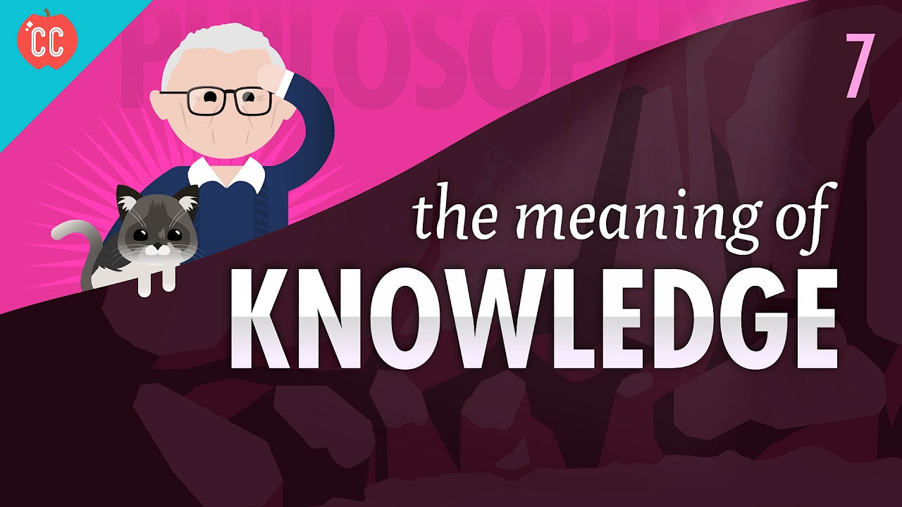 The Meaning of Knowledge Crash Course Philosophy  7