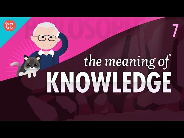 The Meaning of Knowledge: Crash Course Philosophy #7 class=