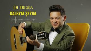 Kalbym şeýda - Dj Begga | #audio #album 2022