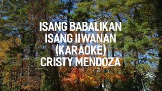 Isang Babalikan, Isang Iiwanan (Karaoke) Cristy Mendoza