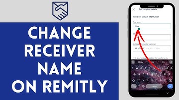 How to Change Receiver Name on Remitly (2024) | Edit Receiver Name on Remitly