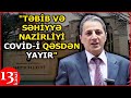 "Səhiyyə Nazirliyi və TƏBİB qəsdən COVİD-i YAYMAQLA MƏŞĞULDUR"- Hüquqşünas Ələsgər Əhmədoğlu