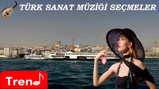 Türk Sanat Müziği Şarkıları Seçmeler 3 Saat 