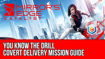 Mirror’s Edge Catalyst Covert Delivery - You Know the Drill (Mission Guide)