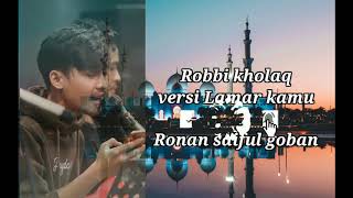 Robbi Kholaq versi Lamar kamu 😍😍. Sholawat penenang hati ❤️❤️. Lirik \u0026 Cover Ronan saiful goban