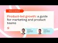 Productled growth a guide for marketing and product teams