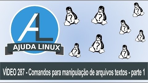 Ajuda Linux - Dia 287 - Comandos para manipulação de arquivos textos - parte 1