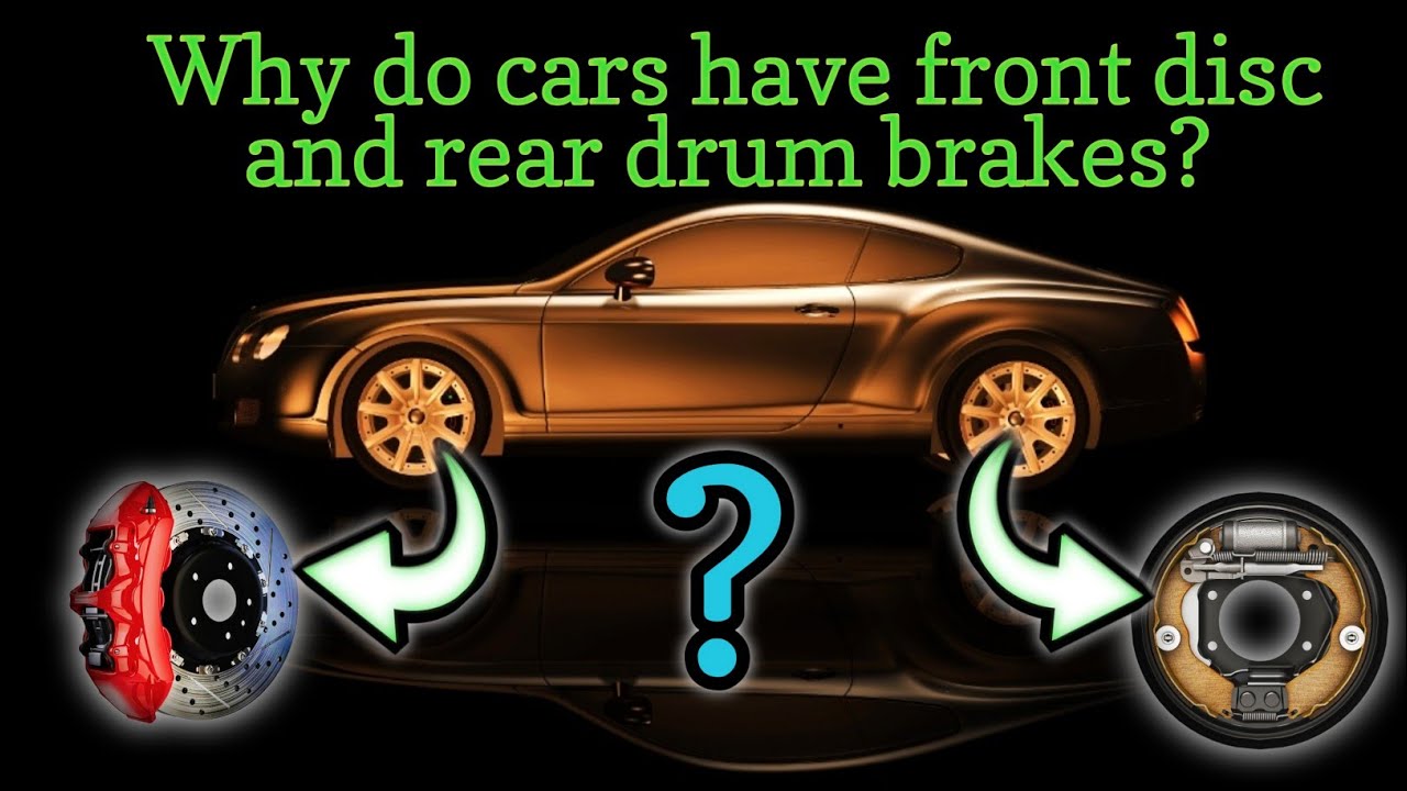 Why do cars have front disc and rear drum brakes? YouTube