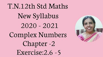 T.N. 12th  maths  Exercise:2.6 Sum - 5  | Complex Numbers.