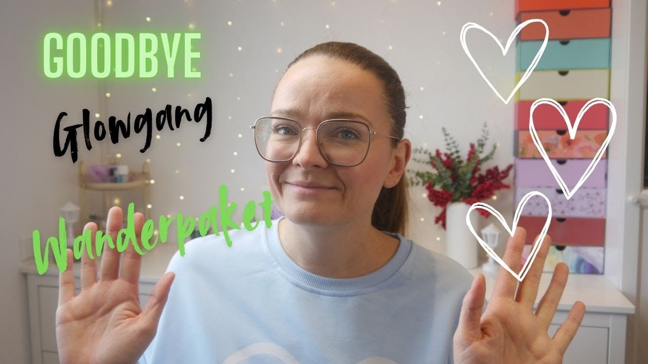 Goodbye zum Glowgang Wanderpaket 😥 | Auch hier sage ich schweren Herzens Tschüss ❤