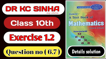 Dr kc Sinha 10th class Exercise 1.2 question no 6 and 7 detail solution
