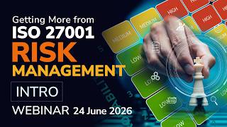 Webinar - Getting More from ISO 27001 Risk Management - INTRO