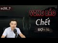 Vong Báo Ch.ết - Truyện Ma Mới Có Thật Về Làng Quê MC Đình Soạn Kể Rợn Thật Đó