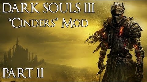 DS3 Cinders Mod Playthrough! | Part 2