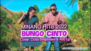 BUNGO CINTO || LAGU MINANG HITS 2022 || COVER : OCHA SHAPTRIASA & ABU L PURAB