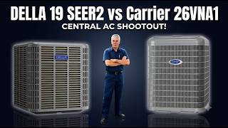 Carrier 26VNA1 vs Della 19 SEER2 Central AC Comparison
