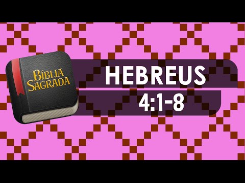 HEBREUS 4:1-8 – Bíblia Sagrada Online em Vídeo