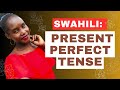 Learn how to construct swahili sentencesfor beginnerspart3 present perfect tense positive form